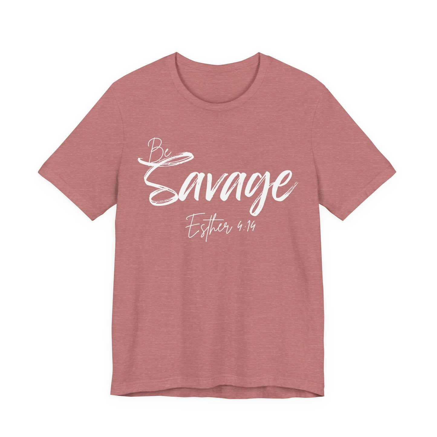 Be Savage Christian Tee, Esther 4:14 T-Shirt Bible Verse Graphic Shirt, Inspirational Quote Clothing