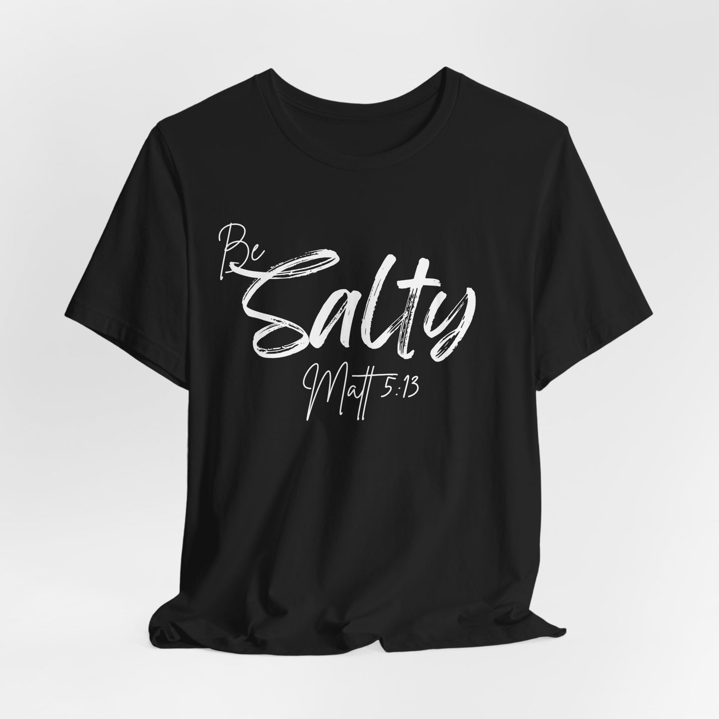 Be Salty Christian Tee, Matthew 5:13 T-Shirt Bible Verse Graphic Shirt, Inspirational Quote Clothing,