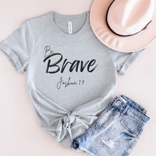 Be Brave Christian Tee,  Joshua 1:9 T-Shirt Bible Verse Graphic Shirt, Inspirational Quote Clothing,