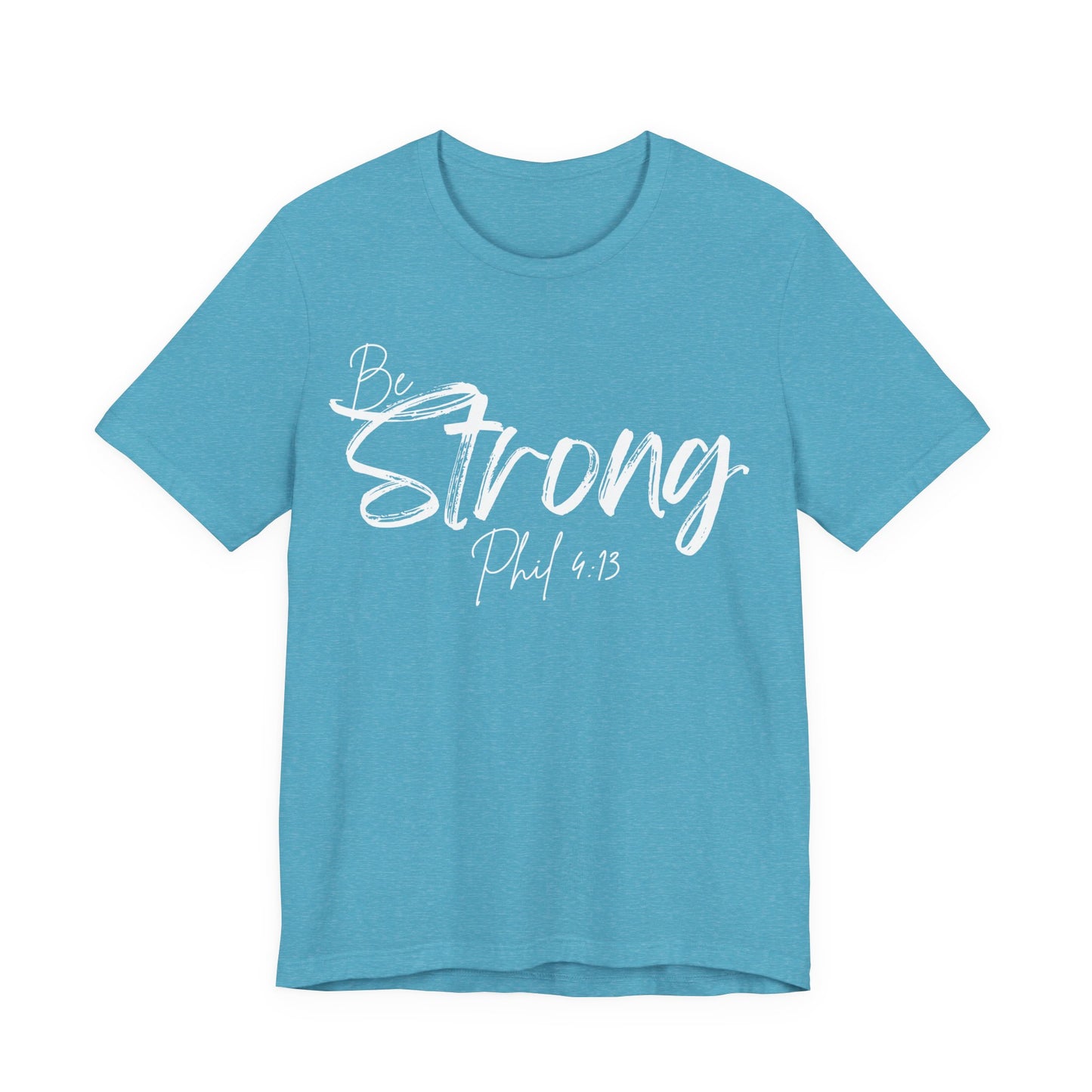 Be Strong Christian Tee, Philippians 4:13 T-Shirt Bible Verse Graphic Shirt, Inspirational Quote Clothing,