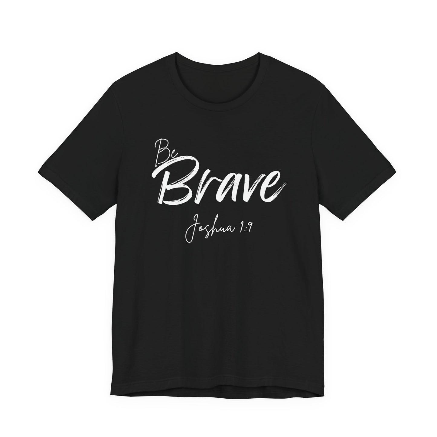 Be Brave Christian Tee,  Joshua 1:9 T-Shirt Bible Verse Graphic Shirt, Inspirational Quote Clothing,