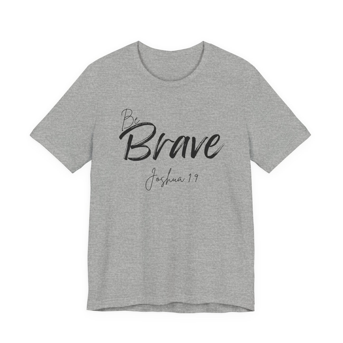 Be Brave Christian Tee,  Joshua 1:9 T-Shirt Bible Verse Graphic Shirt, Inspirational Quote Clothing,