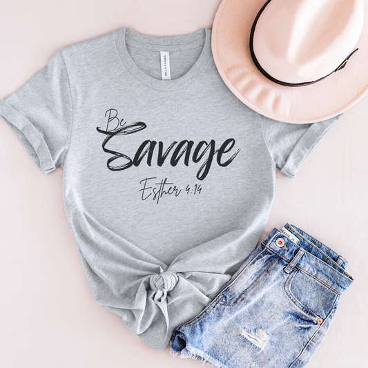 Be Savage Christian Tee, Esther 4:14 T-Shirt Bible Verse Graphic Shirt, Inspirational Quote Clothing