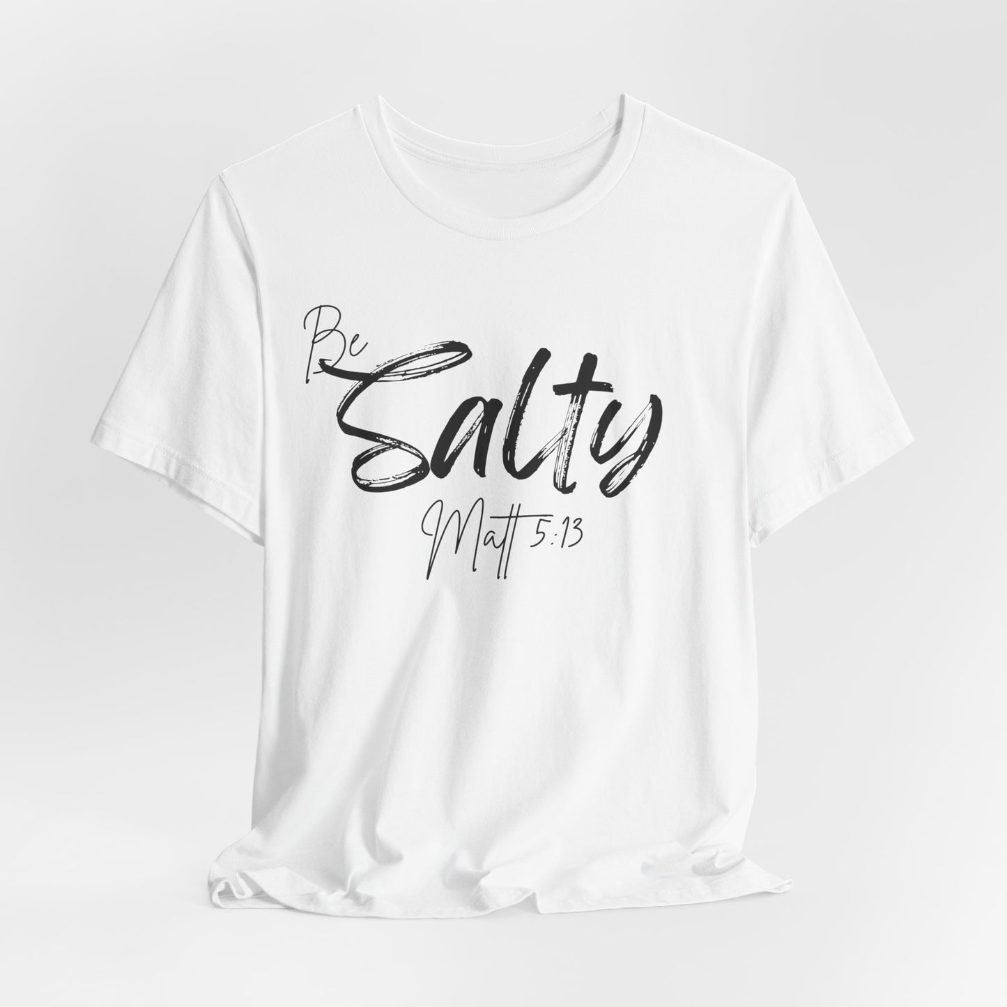 Be Salty Christian Tee, Matthew 5:13 T-Shirt Bible Verse Graphic Shirt, Inspirational Quote Clothing,