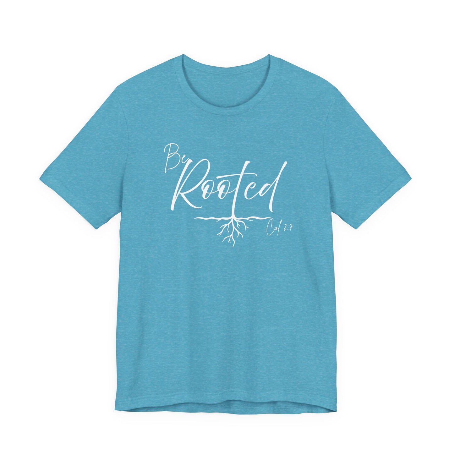 Be Rooted Christian Tee, Col. 2:7 T-Shirt Bible Verse Graphic Shirt, Inspirational Quote Clothing