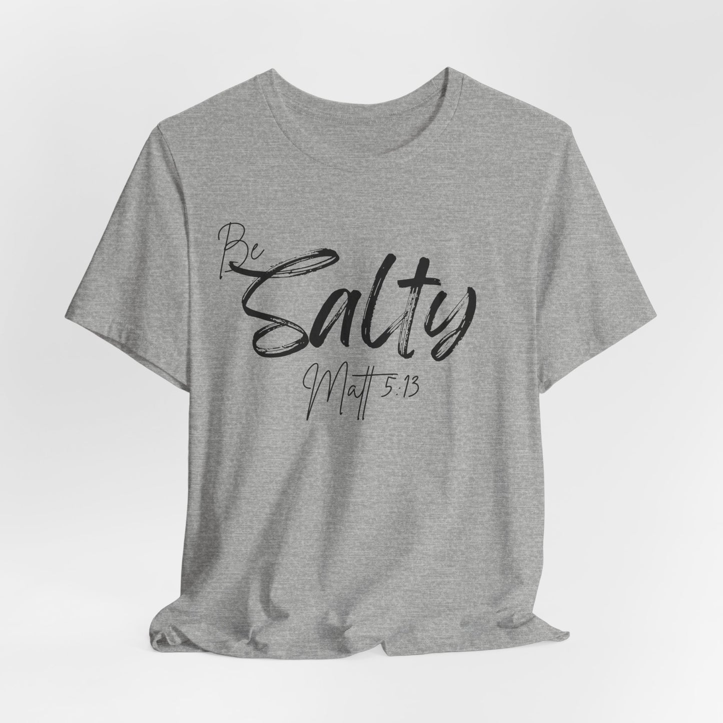 Be Salty Christian Tee, Matthew 5:13 T-Shirt Bible Verse Graphic Shirt, Inspirational Quote Clothing,