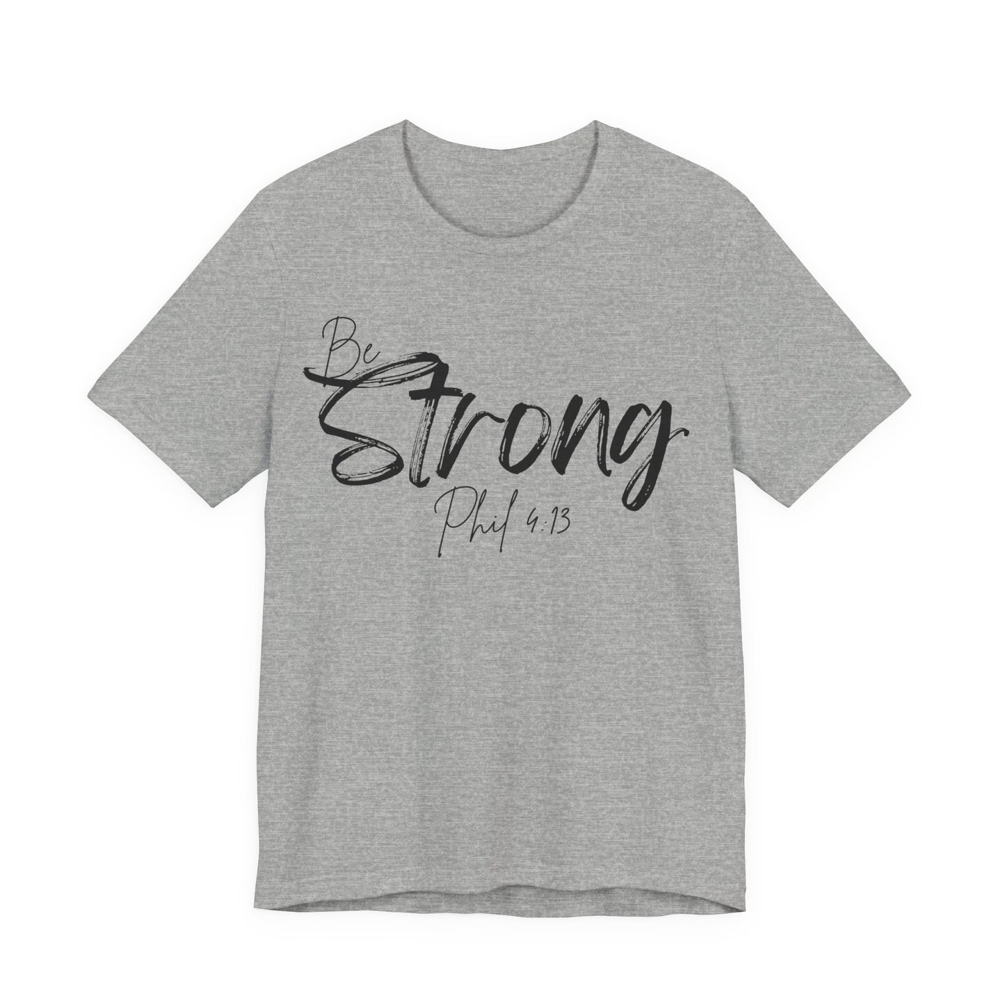 Be Strong Christian Tee, Philippians 4:13 T-Shirt Bible Verse Graphic Shirt, Inspirational Quote Clothing,