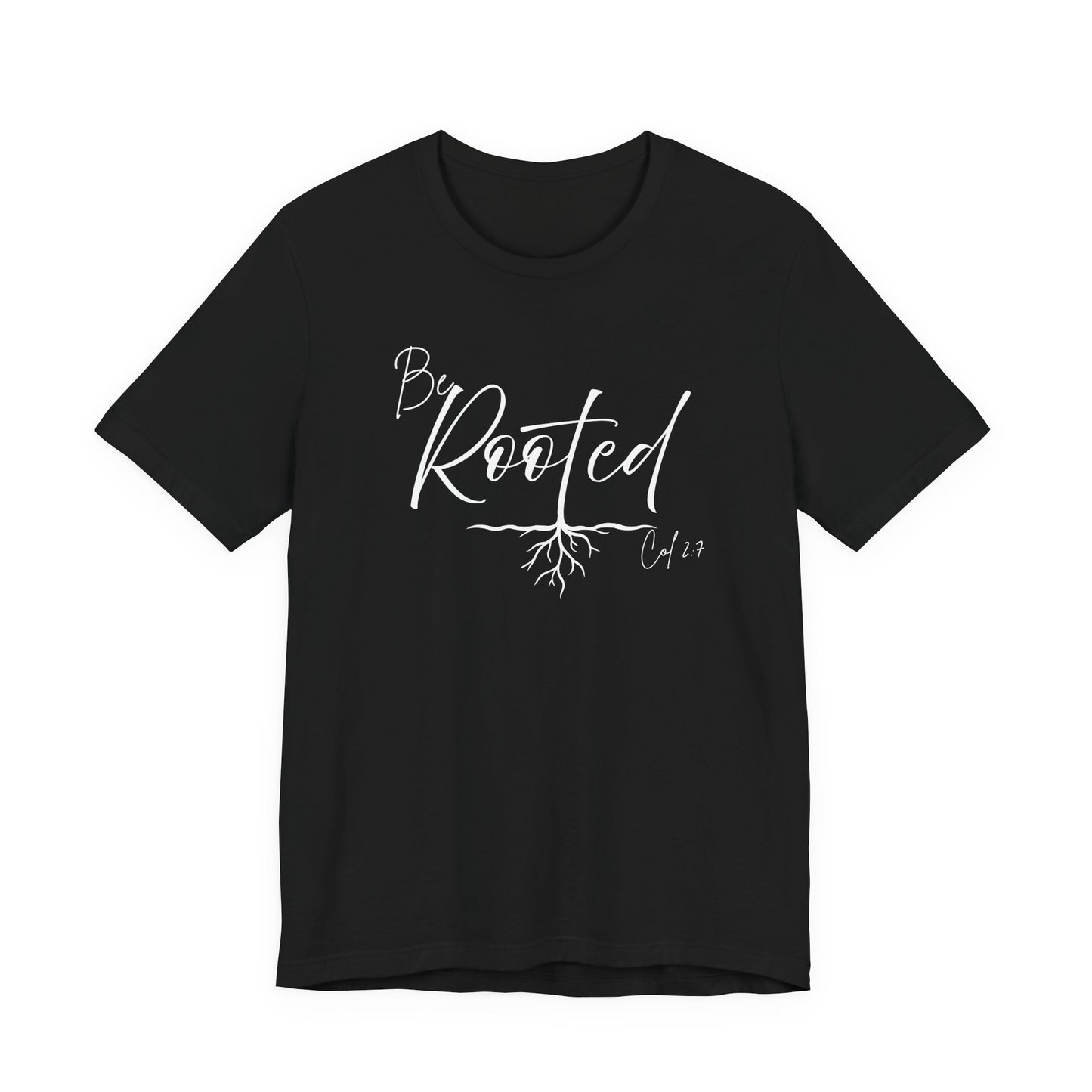 Be Rooted Christian Tee, Col. 2:7 T-Shirt Bible Verse Graphic Shirt, Inspirational Quote Clothing
