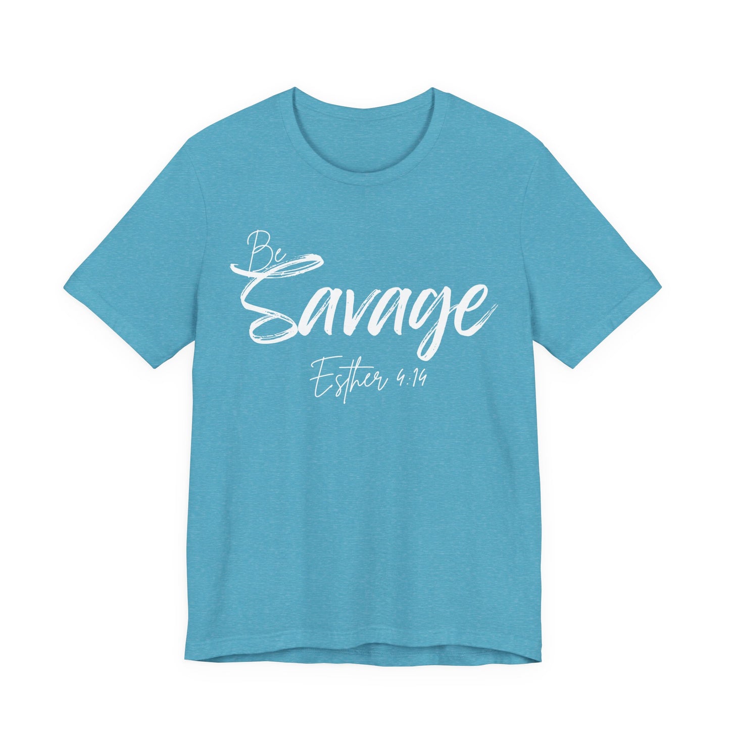 Be Savage Christian Tee, Esther 4:14 T-Shirt Bible Verse Graphic Shirt, Inspirational Quote Clothing