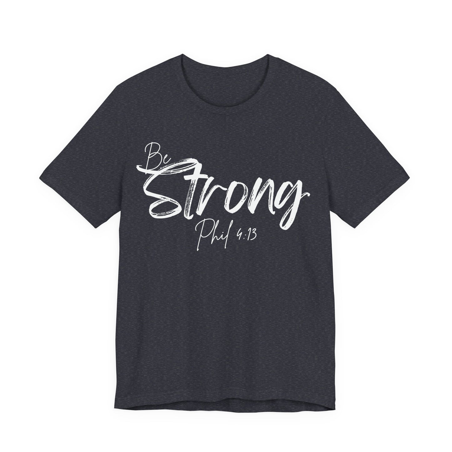Be Strong Christian Tee, Philippians 4:13 T-Shirt Bible Verse Graphic Shirt, Inspirational Quote Clothing,