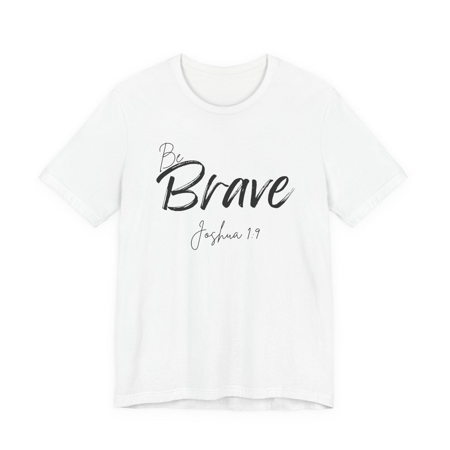 Be Brave Christian Tee,  Joshua 1:9 T-Shirt Bible Verse Graphic Shirt, Inspirational Quote Clothing,