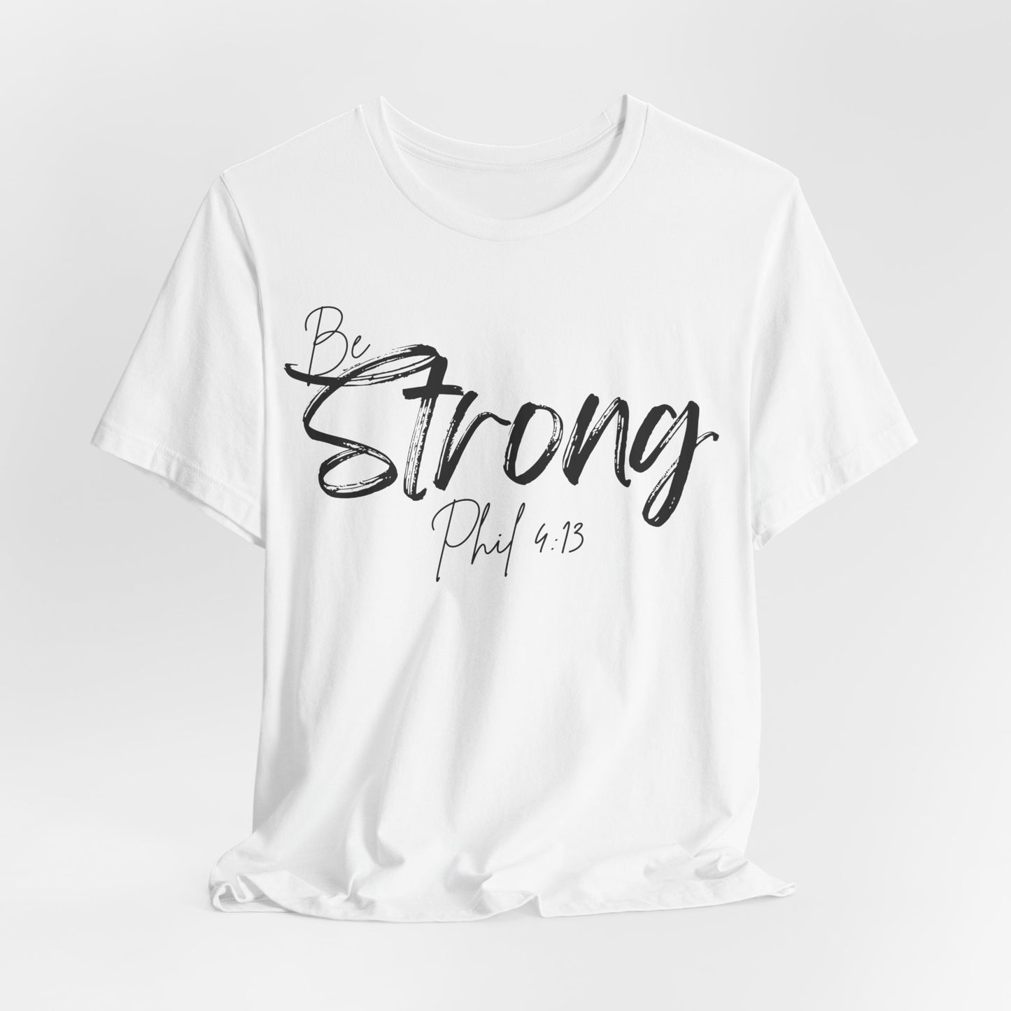 Be Strong Christian Tee, Philippians 4:13 T-Shirt Bible Verse Graphic Shirt, Inspirational Quote Clothing,