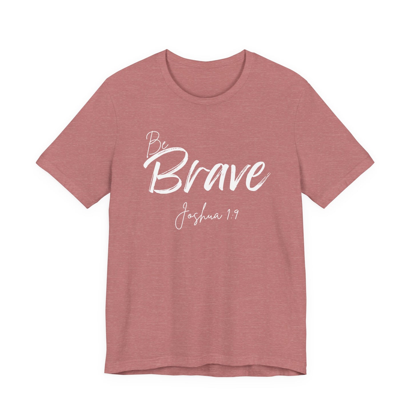 Be Brave Christian Tee,  Joshua 1:9 T-Shirt Bible Verse Graphic Shirt, Inspirational Quote Clothing,