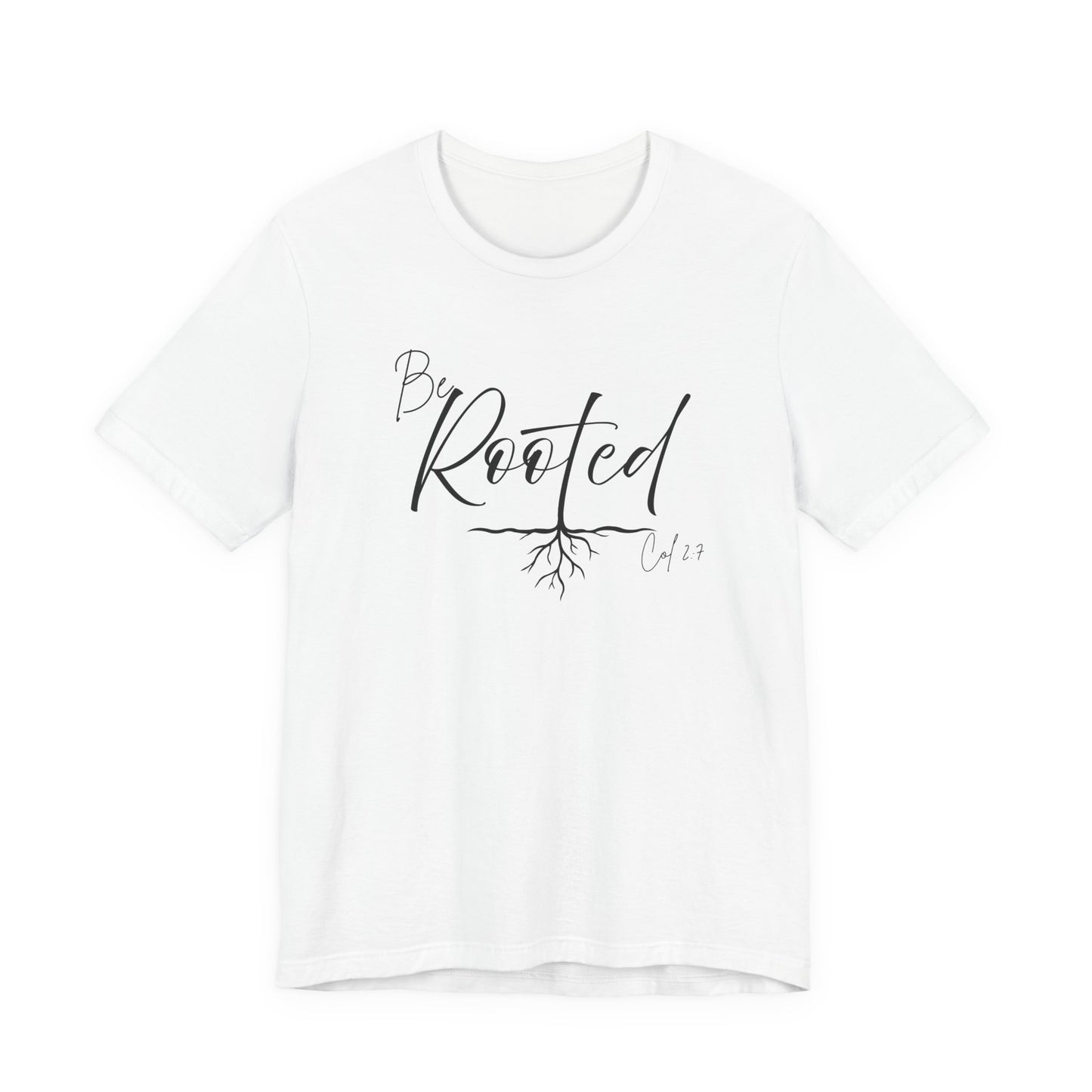 Be Rooted Christian Tee, Col. 2:7 T-Shirt Bible Verse Graphic Shirt, Inspirational Quote Clothing