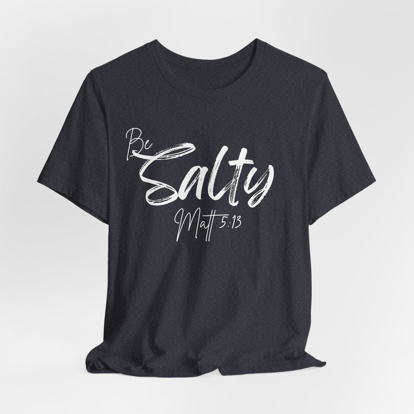 Be Salty Christian Tee, Matthew 5:13 T-Shirt Bible Verse Graphic Shirt, Inspirational Quote Clothing,