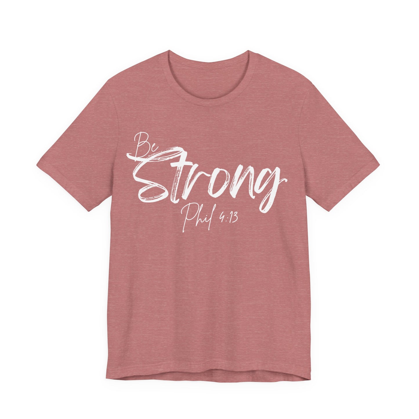 Be Strong Christian Tee, Philippians 4:13 T-Shirt Bible Verse Graphic Shirt, Inspirational Quote Clothing,