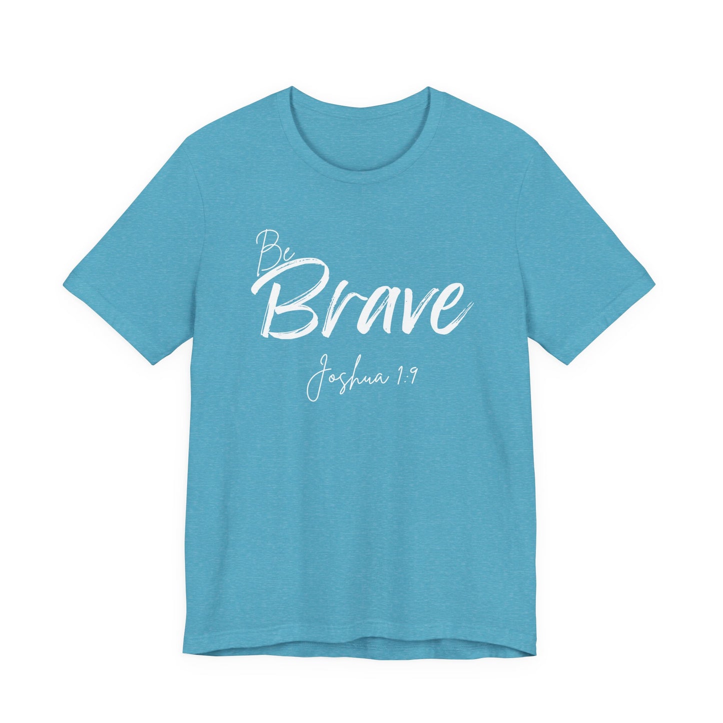 Be Brave Christian Tee,  Joshua 1:9 T-Shirt Bible Verse Graphic Shirt, Inspirational Quote Clothing,